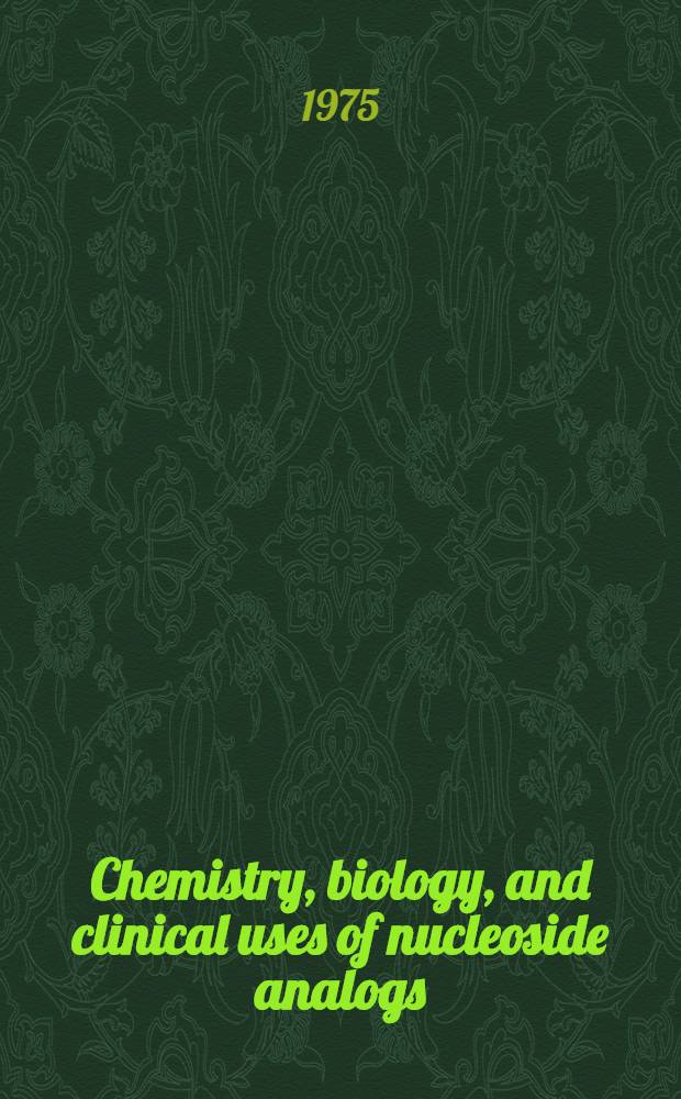 Chemistry, biology, and clinical uses of nucleoside analogs : Symposium