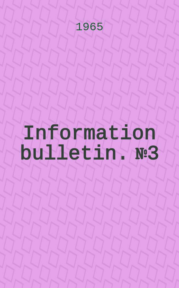 Information bulletin. № 3 : January 16, 1965