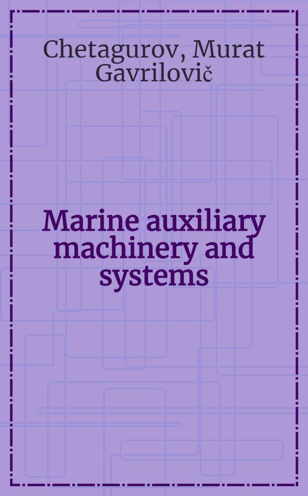 Marine auxiliary machinery and systems
