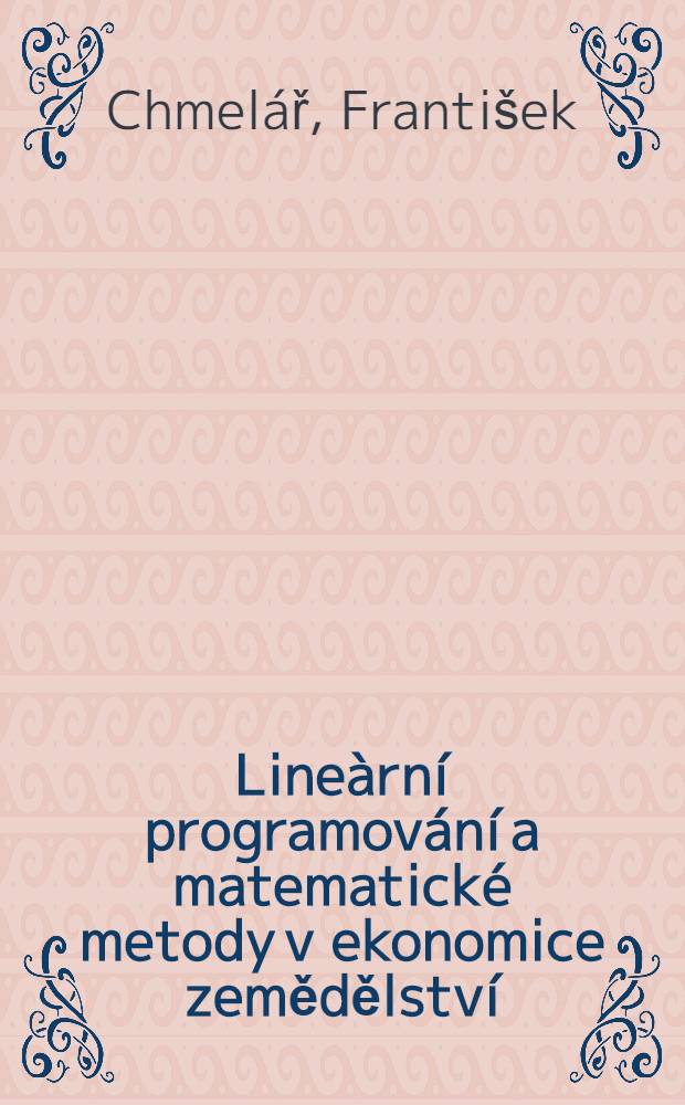 Lineàrní programování a matematické metody v ekonomice zemědělství