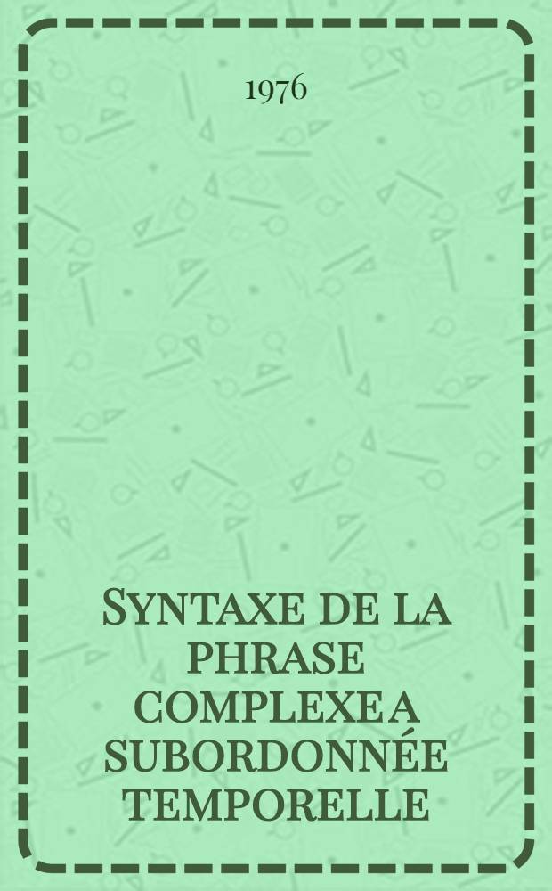 Syntaxe de la phrase complexe a subordonnée temporelle : Étude descriptive