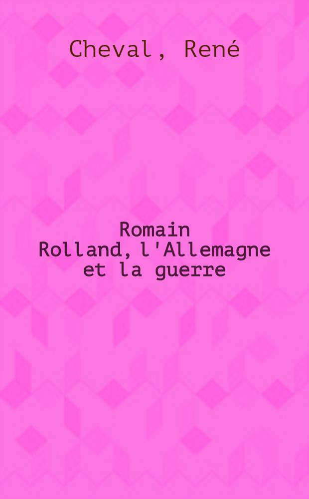Romain Rolland, l'Allemagne et la guerre