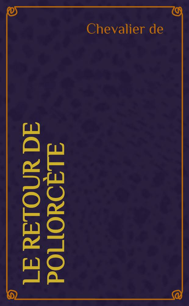 Le retour de Poliorcète : Grand ballet héroïque en 3 actes ..