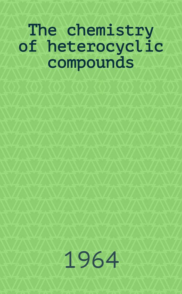The chemistry of heterocyclic compounds : A series of monographs. Vol. 19 : Heterocyclic compounds with three - and four-membered rings