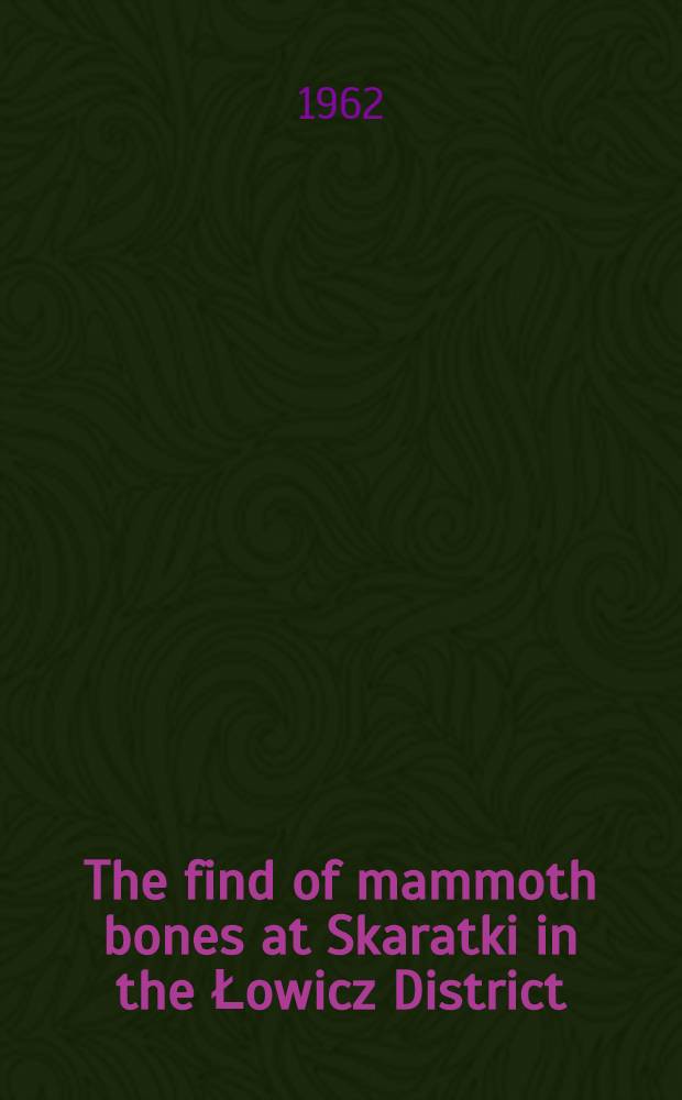 The find of mammoth bones at Skaratki in the Łowicz District