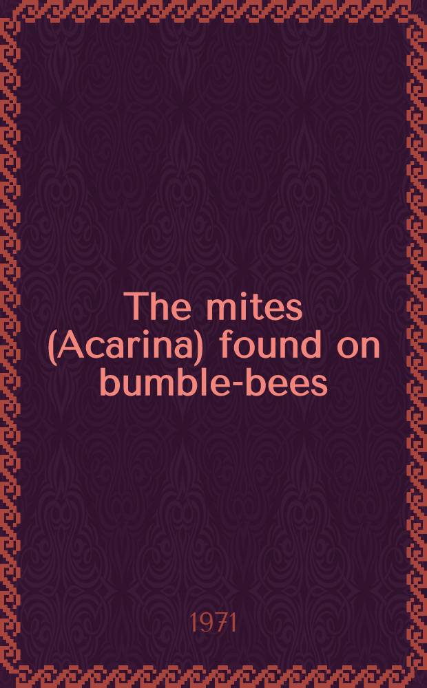 The mites (Acarina) found on bumble-bees (Bombus Latr.) and in their nests