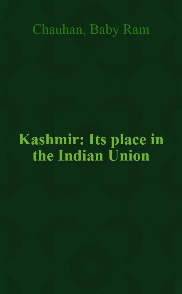 Kashmir : Its place in the Indian Union