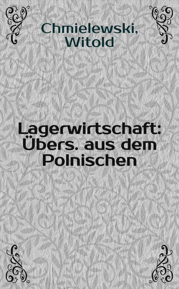 Lagerwirtschaft : &Uuml;bers. aus dem Polnischen