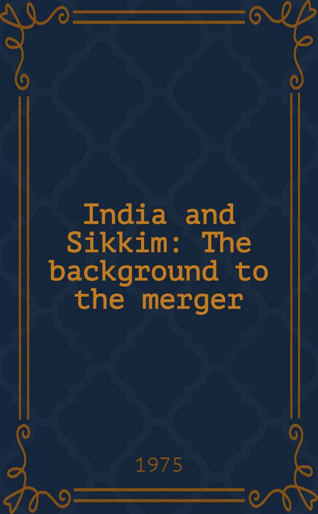 India and Sikkim : The background to the merger