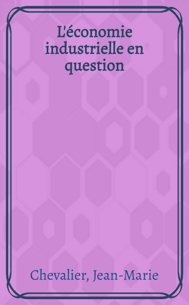 L'économie industrielle en question