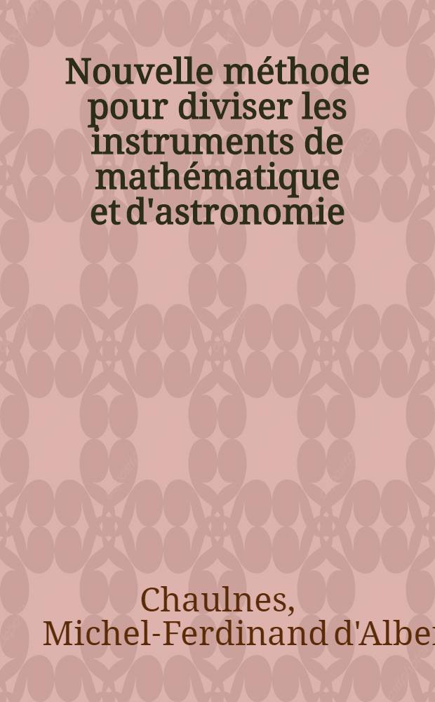Nouvelle méthode pour diviser les instruments de mathématique et d'astronomie