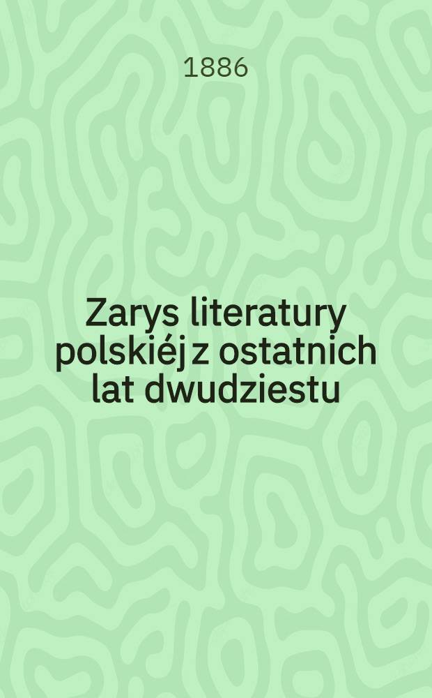 Zarys literatury polskiéj z ostatnich lat dwudziestu