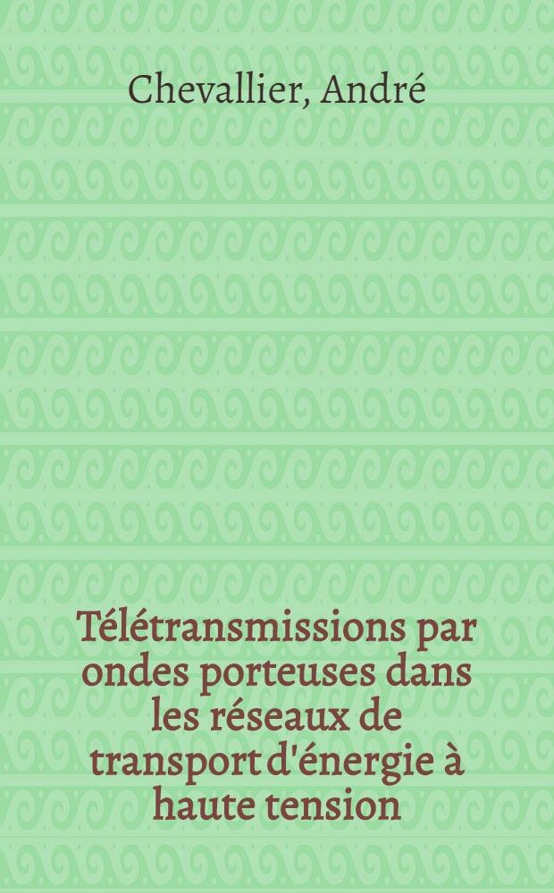 T&eacute;l&eacute;transmissions par ondes porteuses dans les r&eacute;seaux de transport d'&eacute;nergie &agrave; haute tension