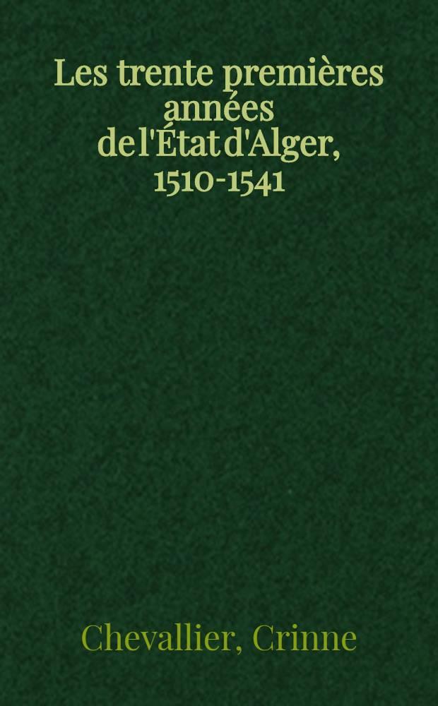 Les trente premières années de l'État d'Alger, 1510-1541