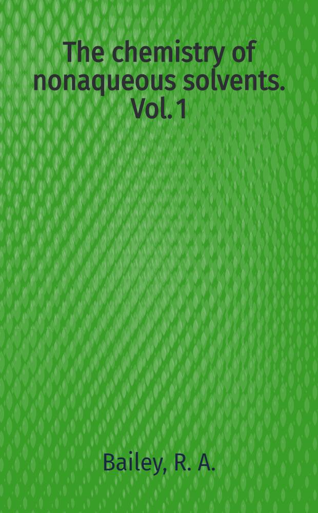 The chemistry of nonaqueous solvents. Vol. 1 : Principles and techniques