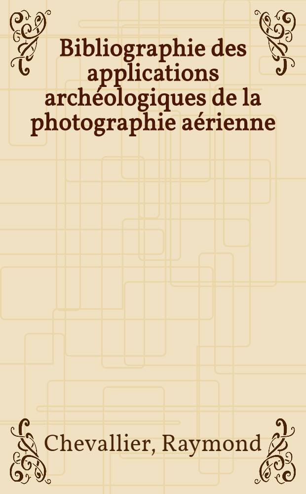 Bibliographie des applications archéologiques de la photographie aérienne