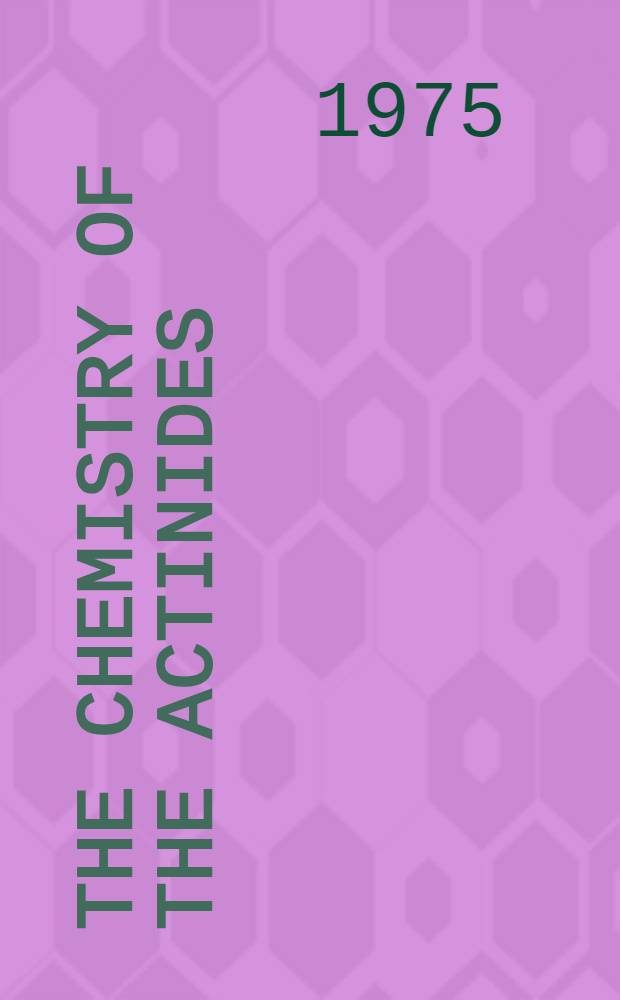 The chemistry of the actinides