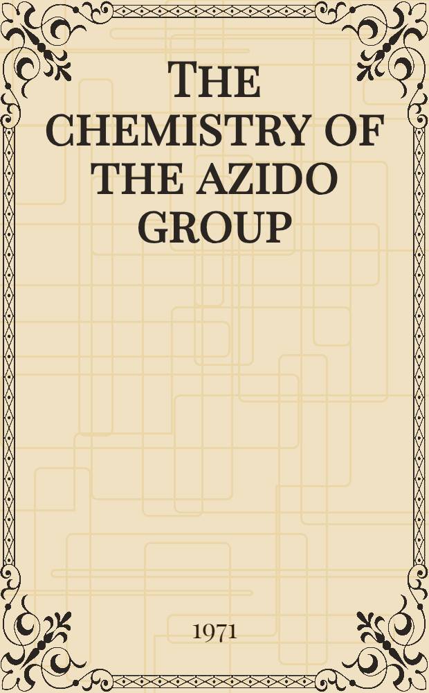 The chemistry of the azido group