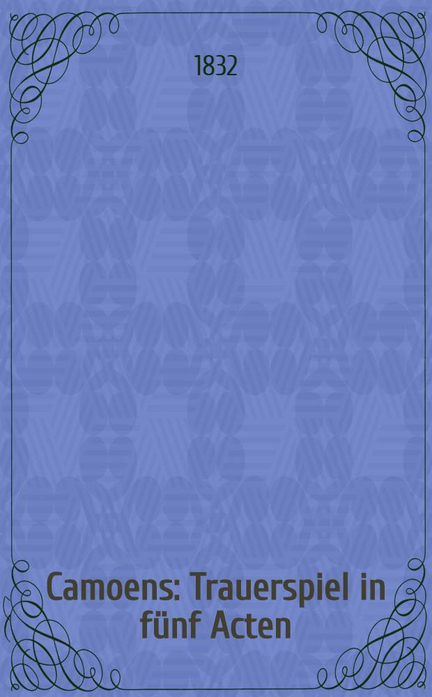 Camoens : Trauerspiel in fünf Acten
