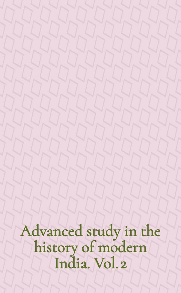 Advanced study in the history of modern India. Vol. 2 : 1813-1919