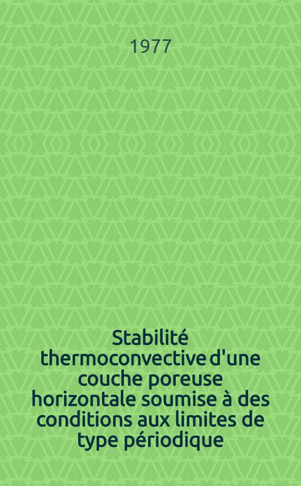 Stabilité thermoconvective d'une couche poreuse horizontale soumise à des conditions aux limites de type périodique : Thèse