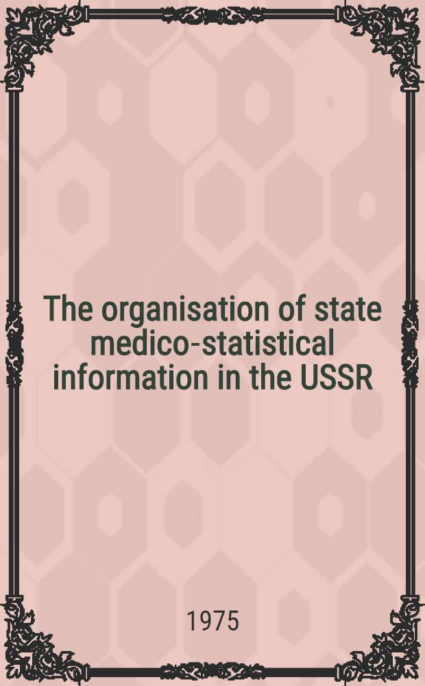 The organisation of state medico-statistical information in the USSR