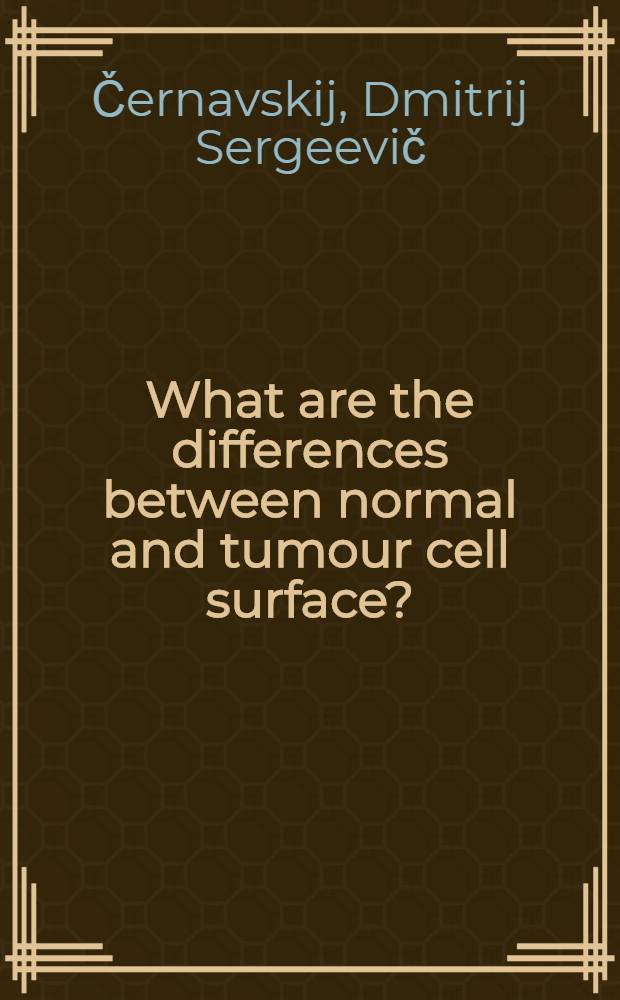 What are the differences between normal and tumour cell surface?