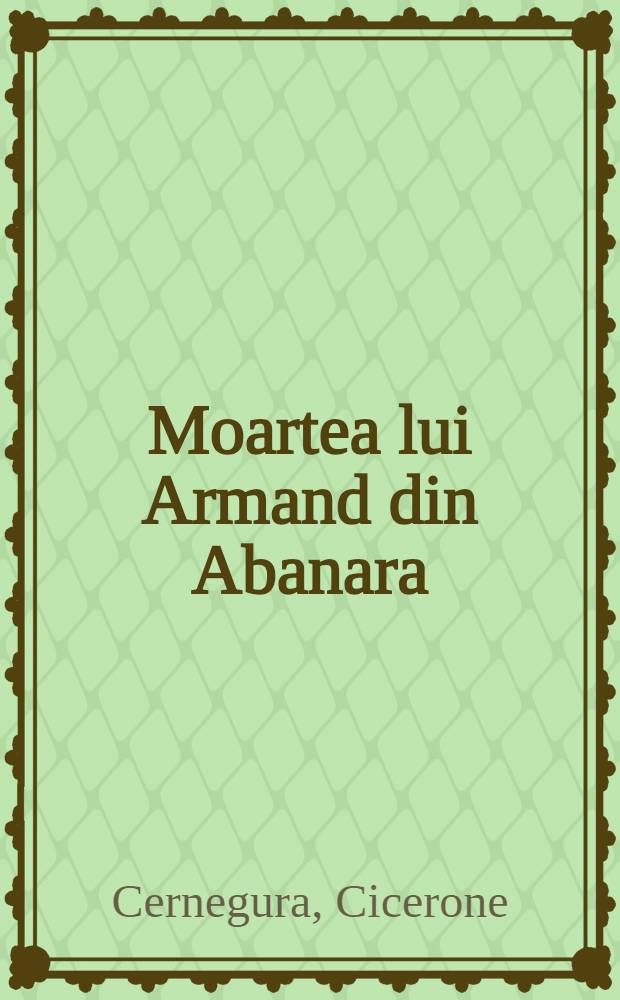 Moartea lui Armand din Abanara : Roman