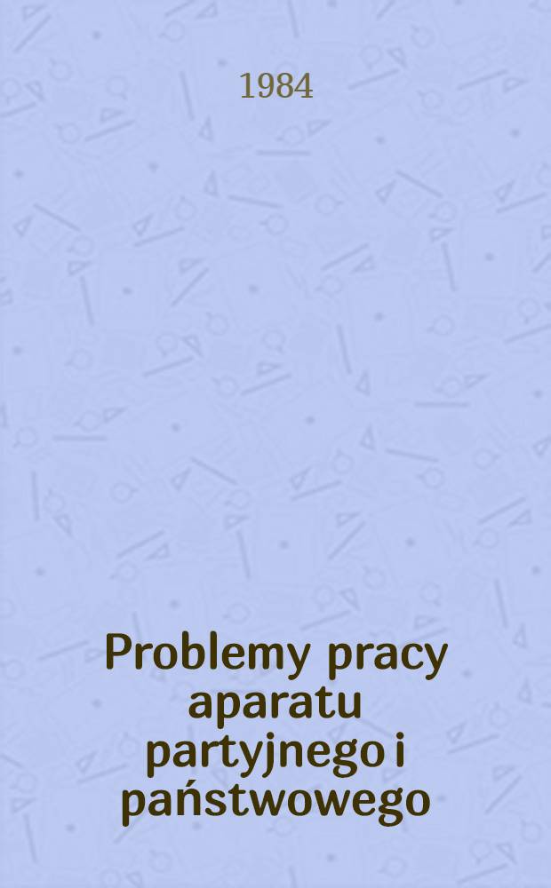 Problemy pracy aparatu partyjnego i państwowego