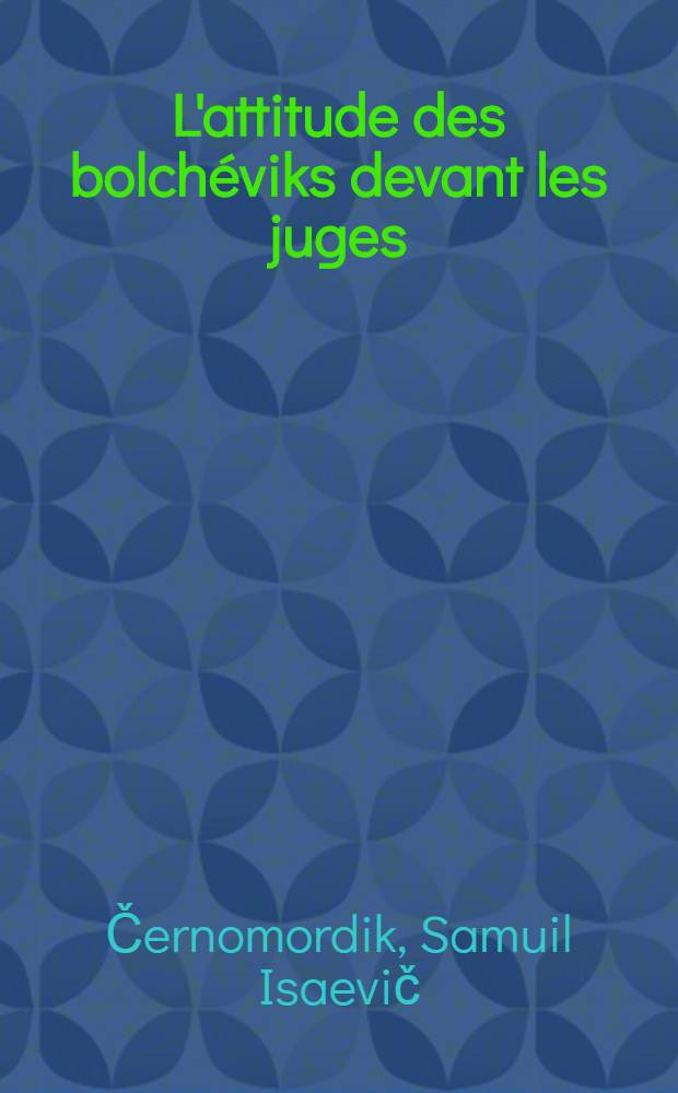 L'attitude des bolchéviks devant les juges