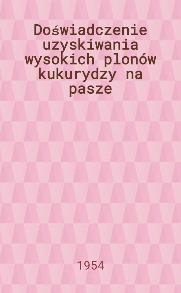 Doświadczenie uzyskiwania wysokich plon&oacute;w kukurydzy na pasze : Ku pomocy prelegentowi