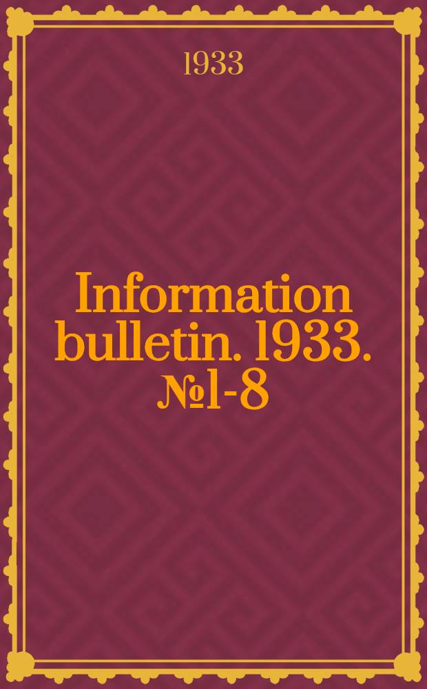 Information bulletin. 1933. № 1-8