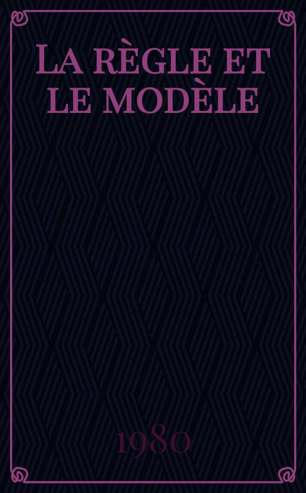 La règle et le modèle : Sur la théorie de l'architecture et de l'urbanisme