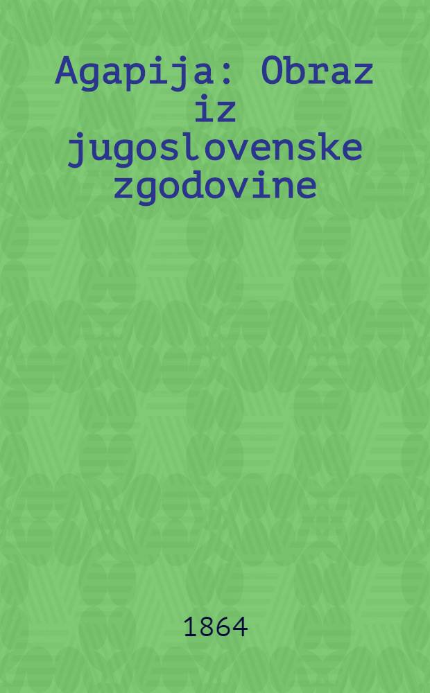 Agapija : Obraz iz jugoslovenske zgodovine
