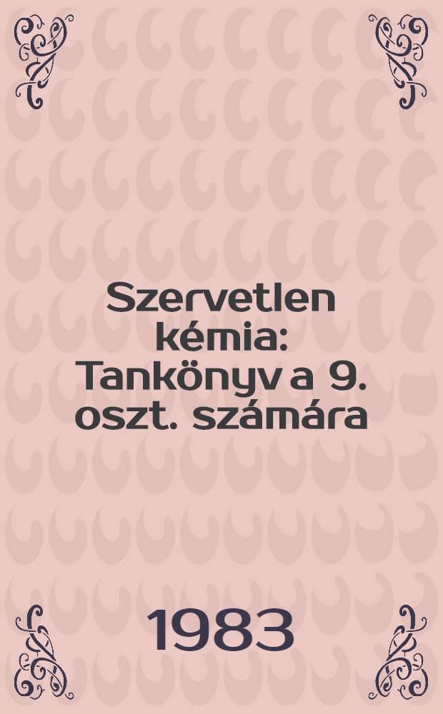 Szervetlen kémia : Tankönyv a 9. oszt. számára