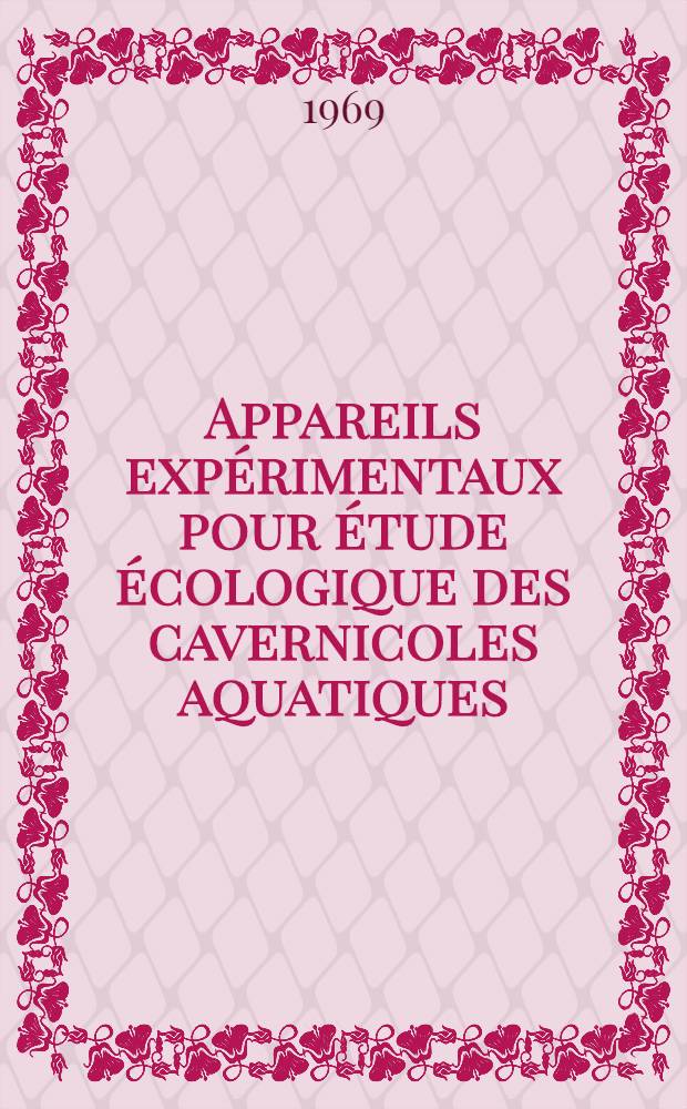 Appareils expérimentaux pour étude écologique des cavernicoles aquatiques