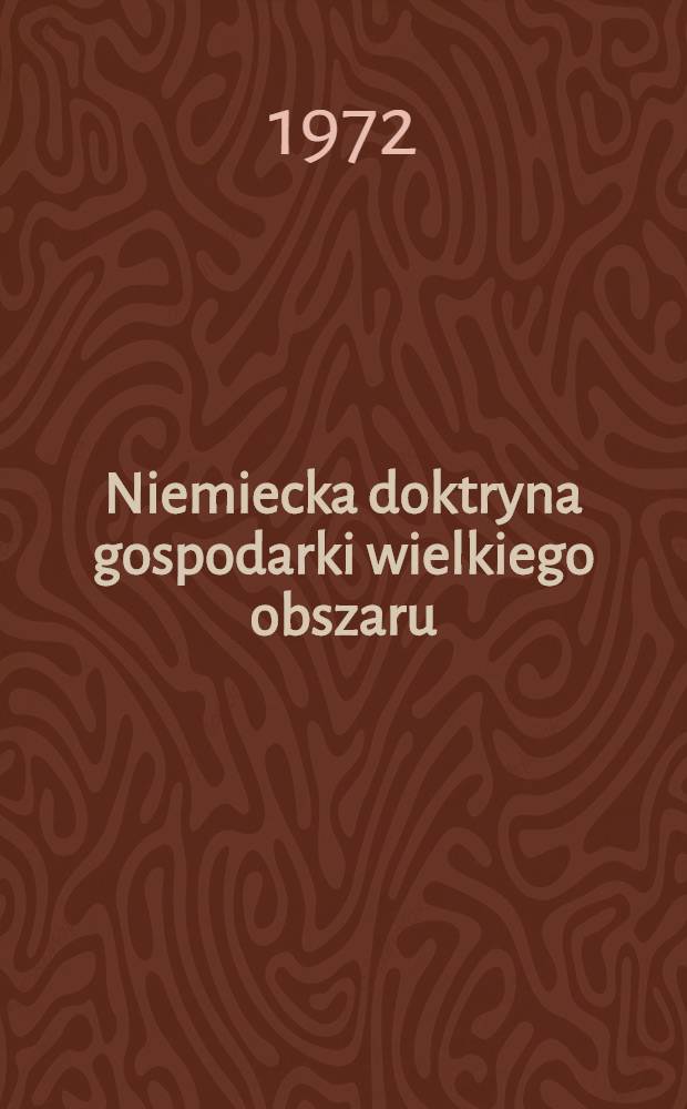 Niemiecka doktryna gospodarki wielkiego obszaru ("Grossraumwirtschaft") : 1800-1945