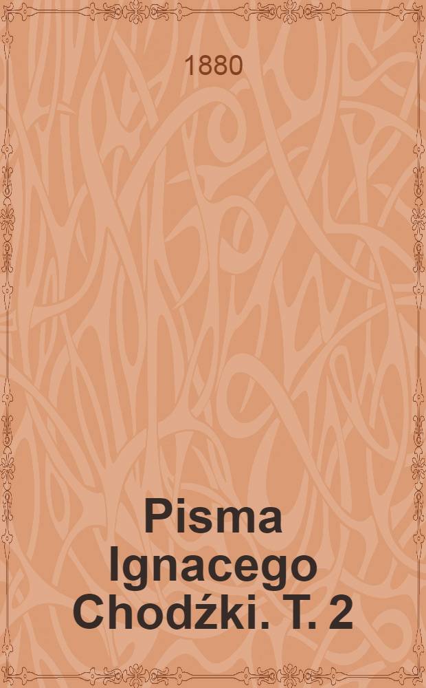 Pisma Ignacego Chodźki. T. 2 : Obrazy litewskie