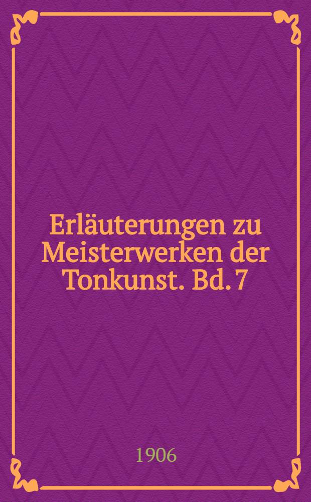 Erläuterungen zu Meisterwerken der Tonkunst. Bd. 7 : Richard Wagner: Der Ring des Nibelungen