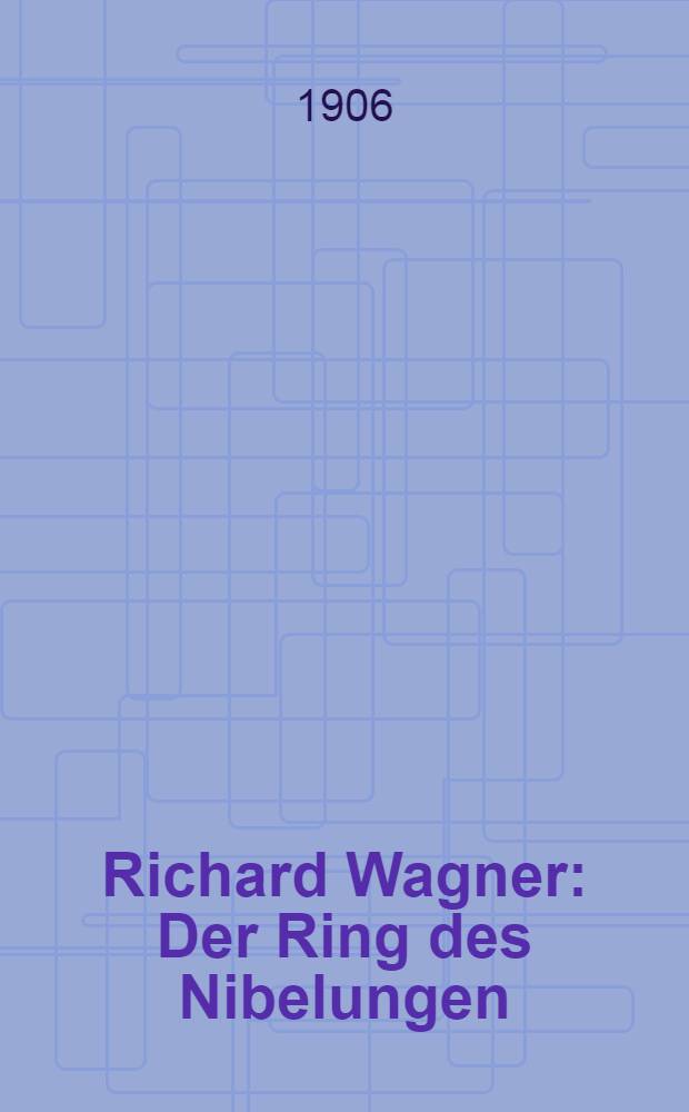 Richard Wagner: Der Ring des Nibelungen : Ein Bühnenfestspiel für 3 Tage und einen Vorabend. 3 : Zweiter Tag. Siegfried