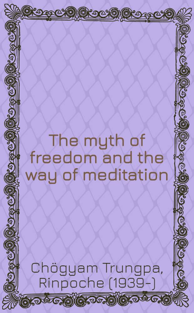 The myth of freedom and the way of meditation