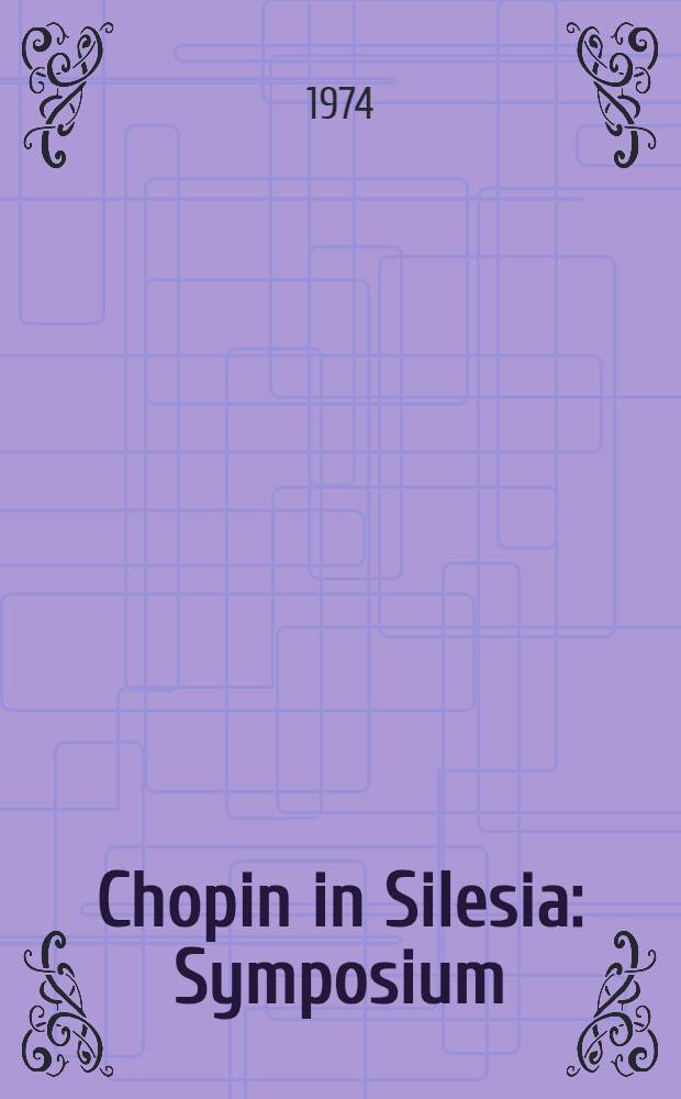 Chopin in Silesia : Symposium