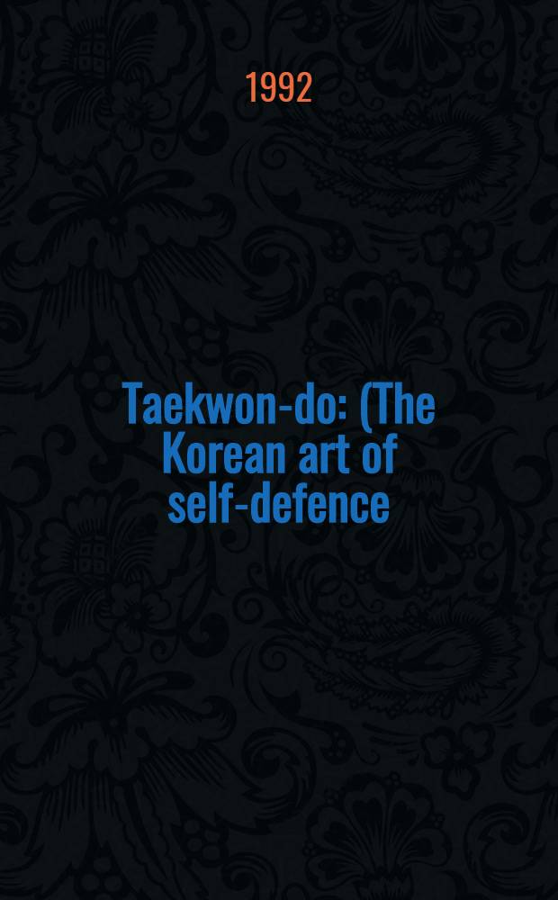 Taekwon-do : (The Korean art of self-defence)