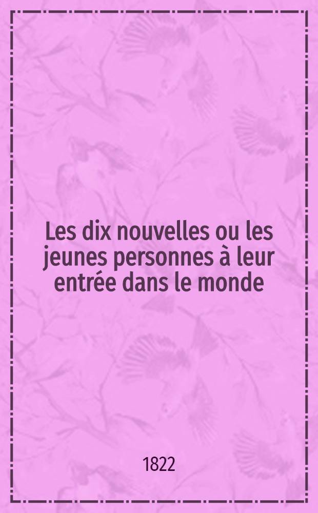 Les dix nouvelles ou les jeunes personnes à leur entrée dans le monde