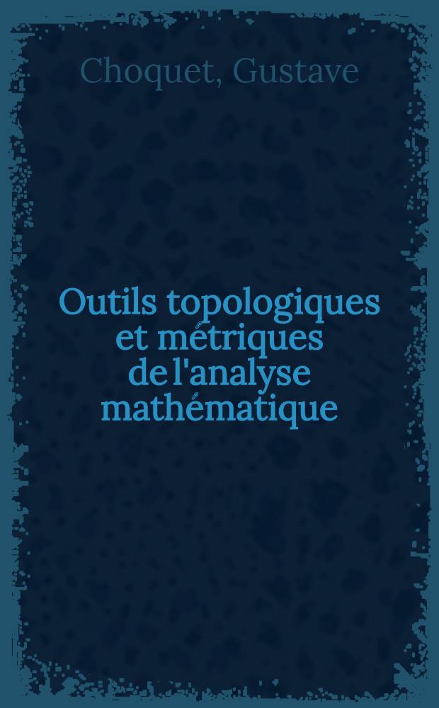 Outils topologiques et métriques de l'analyse mathématique