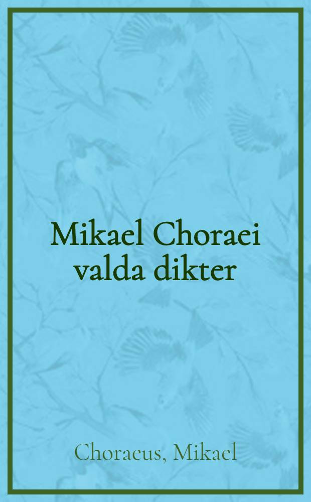 Mikael Choraei valda dikter
