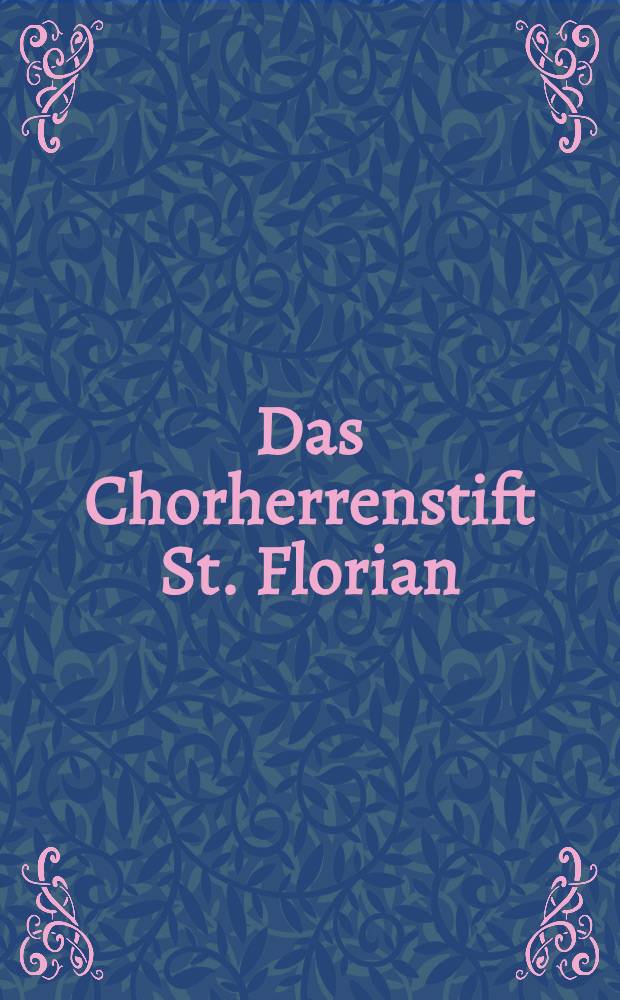 Das Chorherrenstift St. Florian : Album