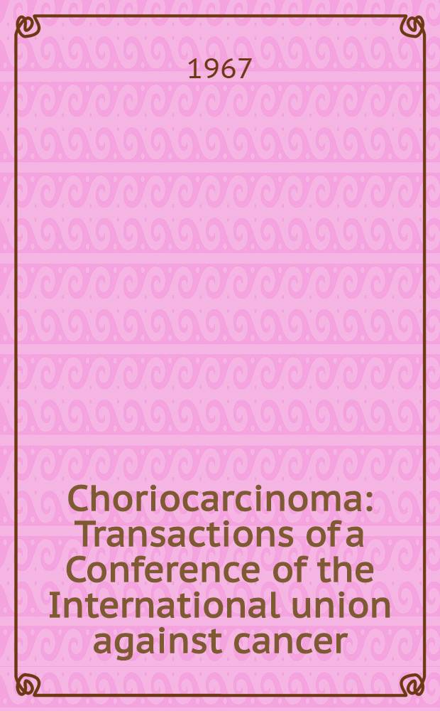 Choriocarcinoma : Transactions of a Conference of the International union against cancer