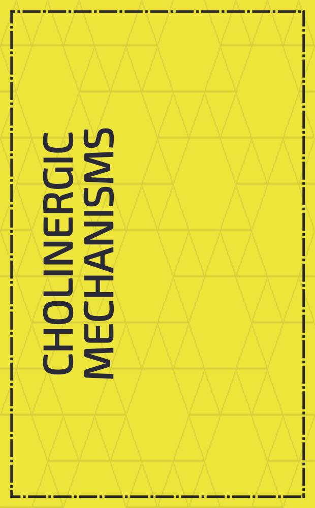 Cholinergic mechanisms : Phylogenetic aspects, centr. a. peripheral synapses, a. clinical significance: Proc. of the Intern. symp., held March 11-15, 1980, in Florence, Italy