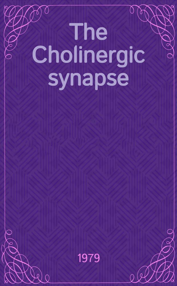 The Cholinergic synapse : Art. a. abstr. based on the proc. of an intern. symp., held in Linkovy, Chechloslovakia, 15-19 May, 1978
